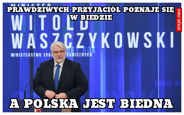prawdziwych przyjaciół poznaje się w biedzie