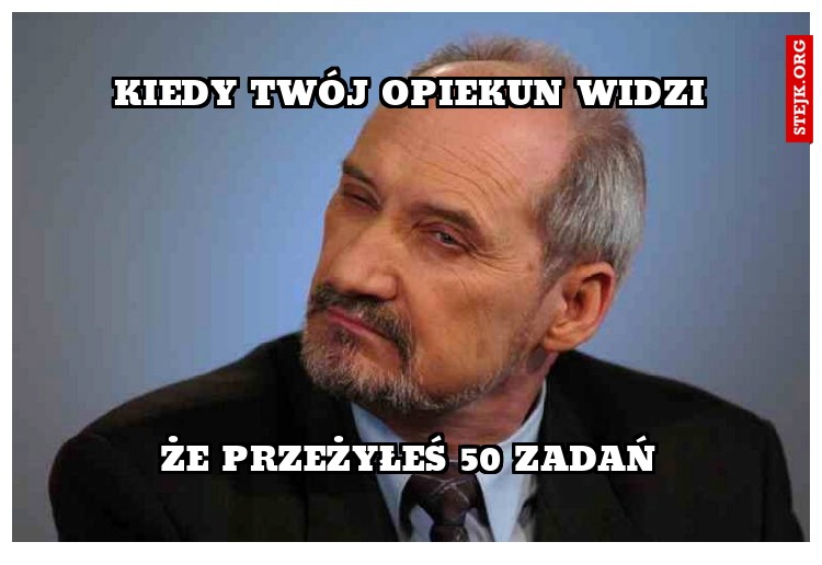 Kiedy twój opiekun widzi
