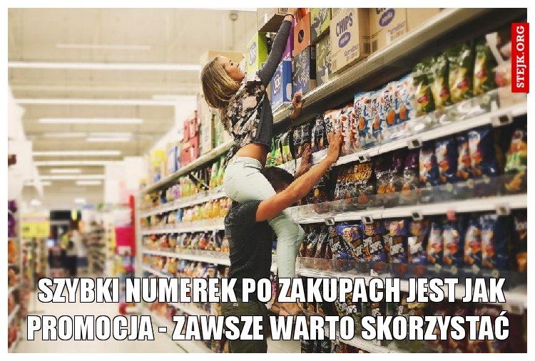 Szybki numerek po zakupach jest jak promocja - zawsze warto skorzystać 