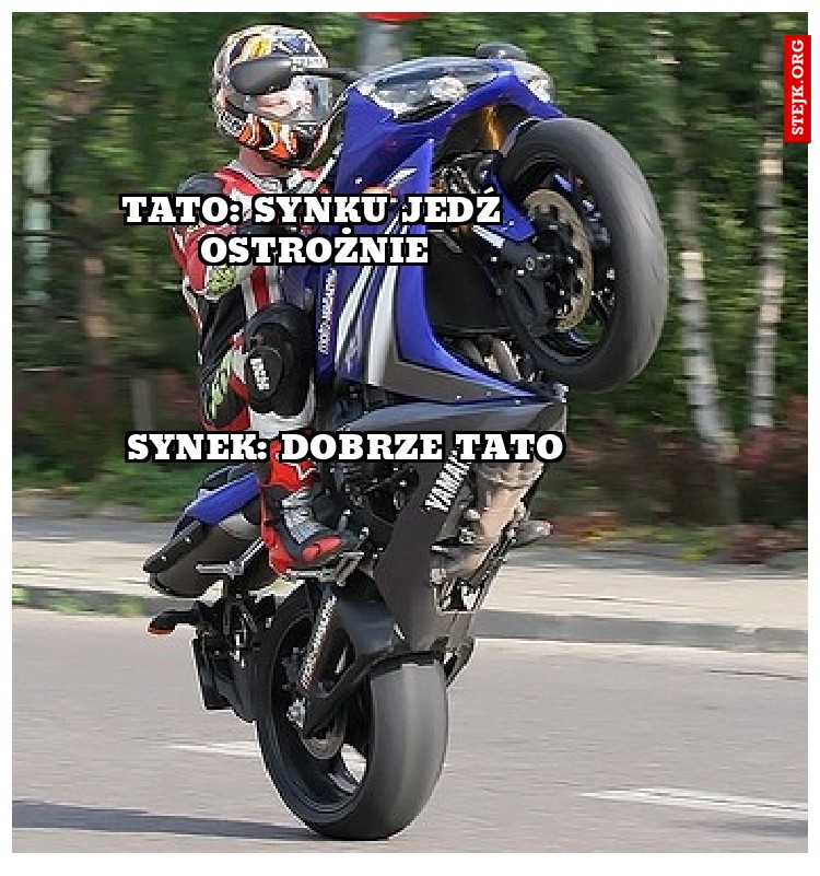 Tato: Synku jedź ostrożnie