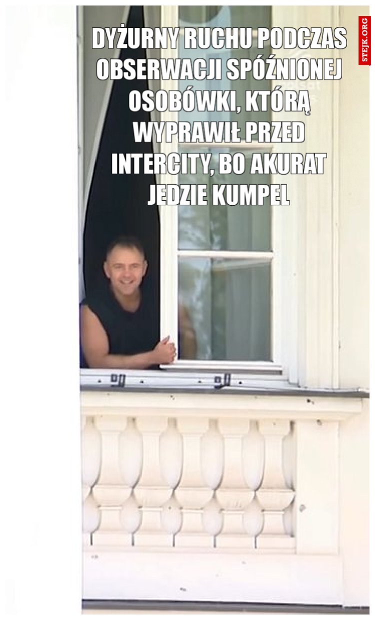 DYŻURNY RUCHU PODCZAS OBSERWACJI SPÓŹNIONEJ OSOBÓWKI, KTÓRĄ WYPRAWIŁ PRZED INTERCITY, BO AKURAT JEDZIE KUMPEL