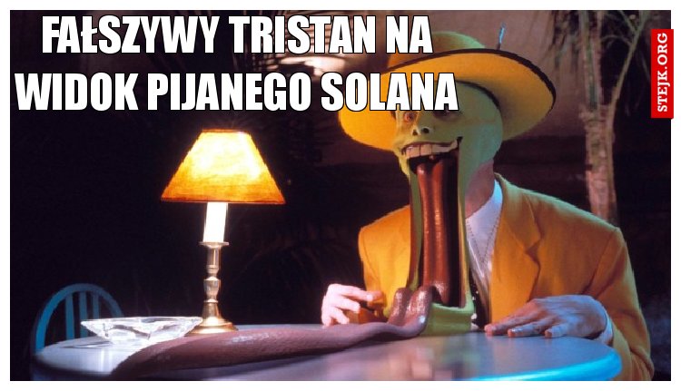 Fałszywy Tristan na widok pijanego Solana