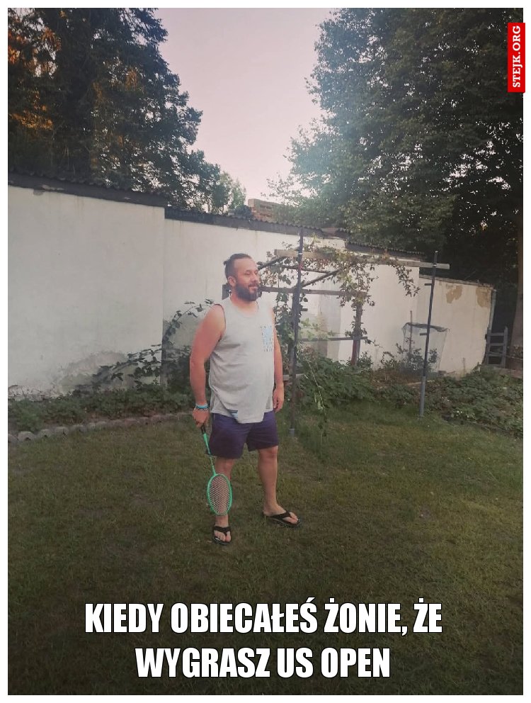 Kiedy obiecałeś żonie, że wygrasz US OPEN