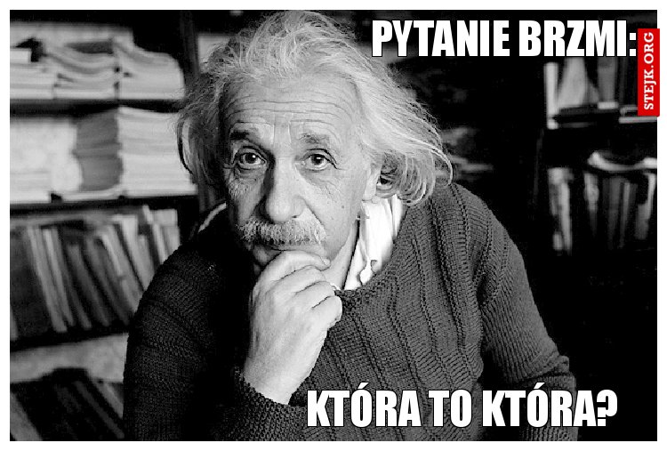 Pytanie brzmi: