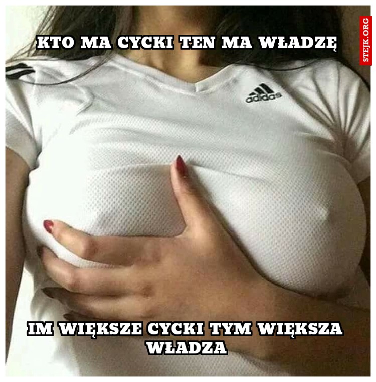 kto ma cycki ten ma władzę