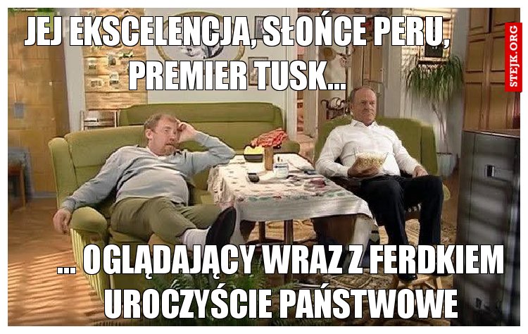 Jej ekscelencja, Słońce Peru, Premier Tusk...