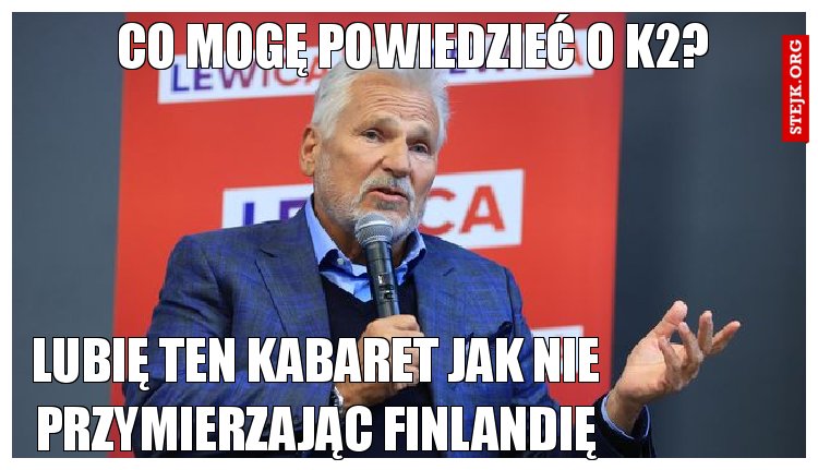 Co mogę powiedzieć o K2?