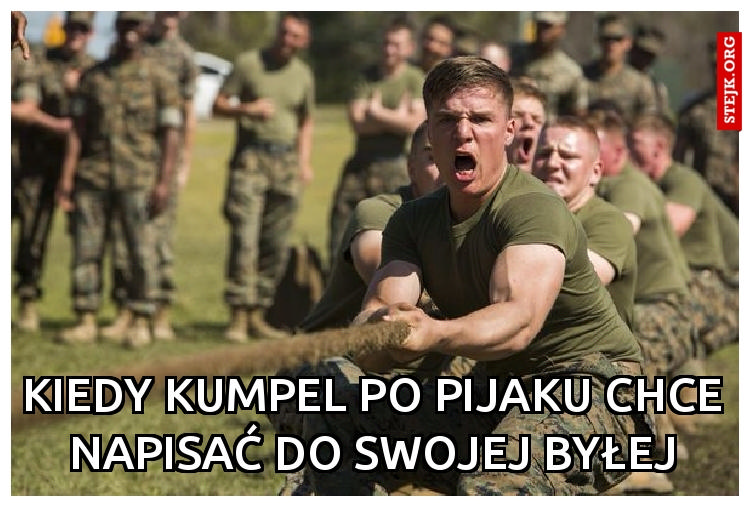 Kiedy kumpel po pijaku chce napisać do swojej byłej