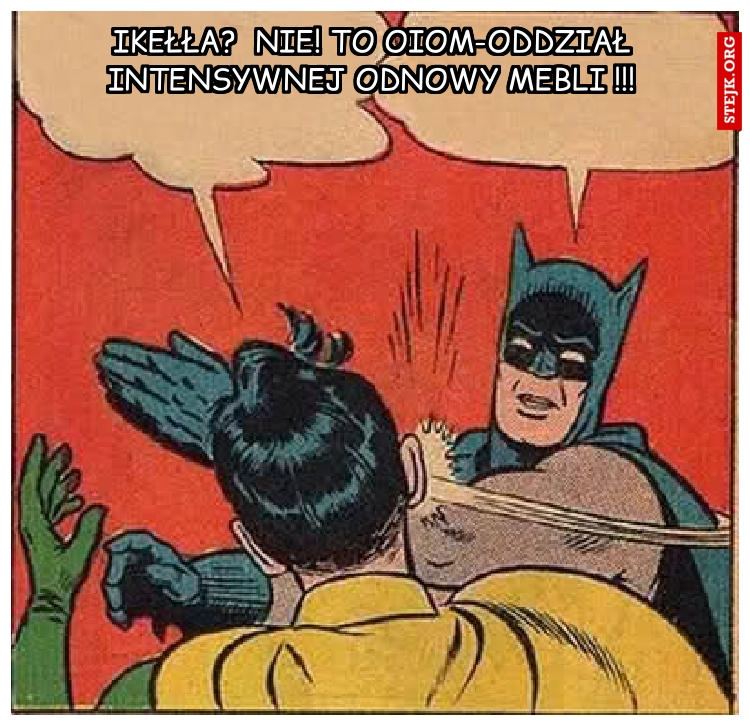 Ikełła?  Nie! to OIOM-oddział intensywnej odnowy mebli !!!