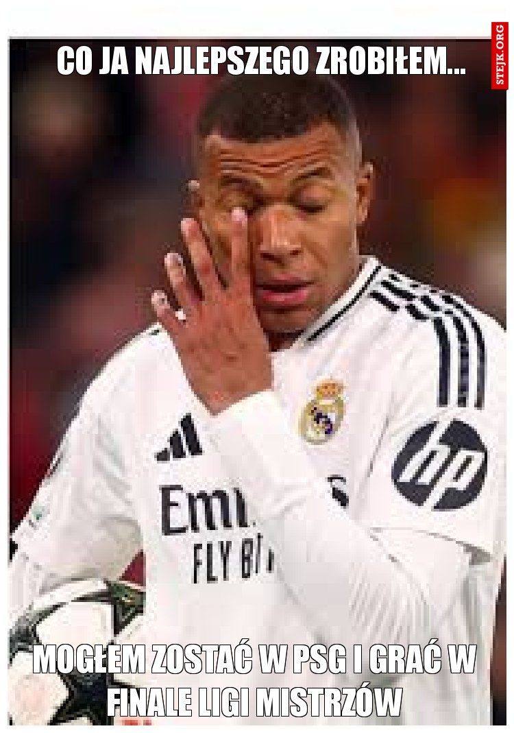 Co ja najlepszego zrobiłem...