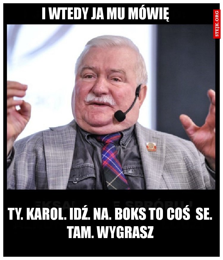 I WTEDY JA MU MÓWIĘ 