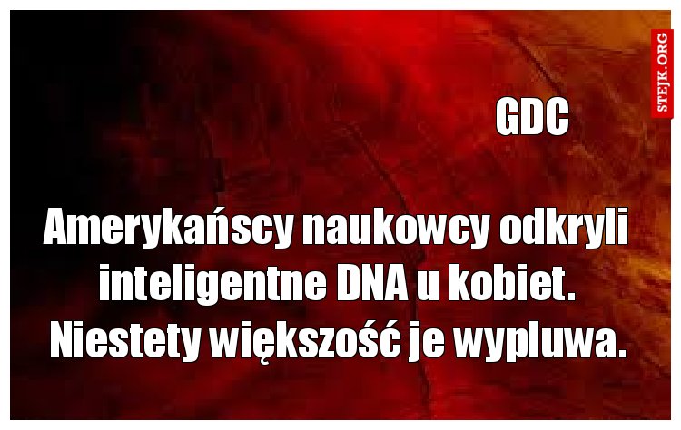 Amerykańscy naukowcy odkryli inteligentne DNA u kobiet. Niestety większość je wypluwa.