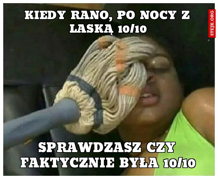 Kiedy rano, po nocy z laską 10/10