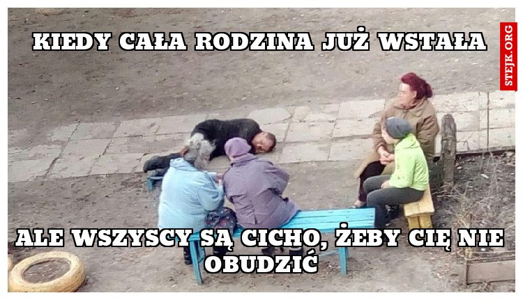 Kiedy cała rodzina już wstała