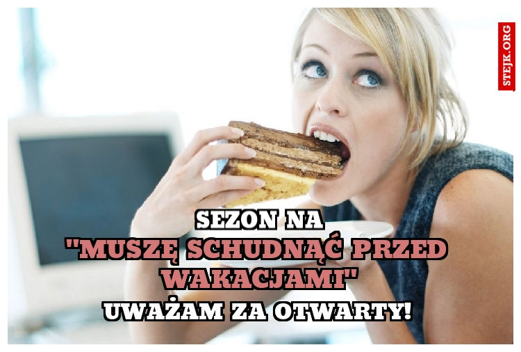 MUSZĘ SCHUDNĄĆ PRZED WAKACJAMI
