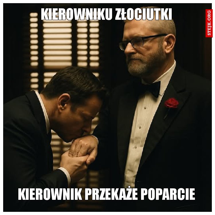 KIEROWNIKU ZŁOCIUTKI