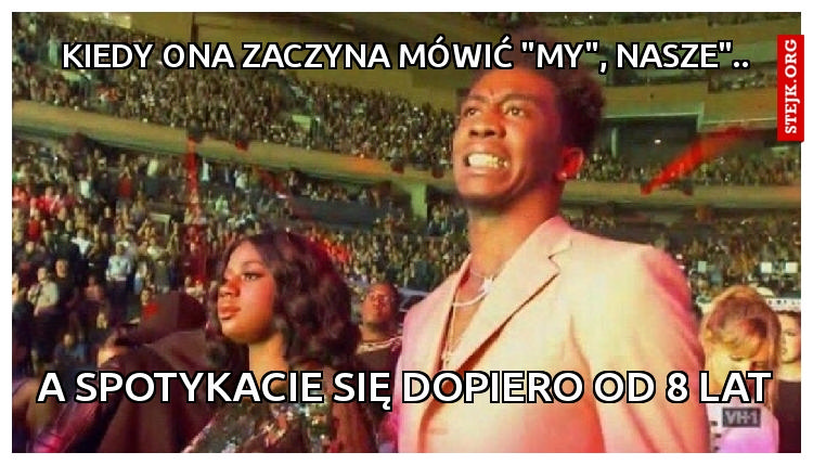 Kiedy ona zaczyna mówić "my", nasze"..