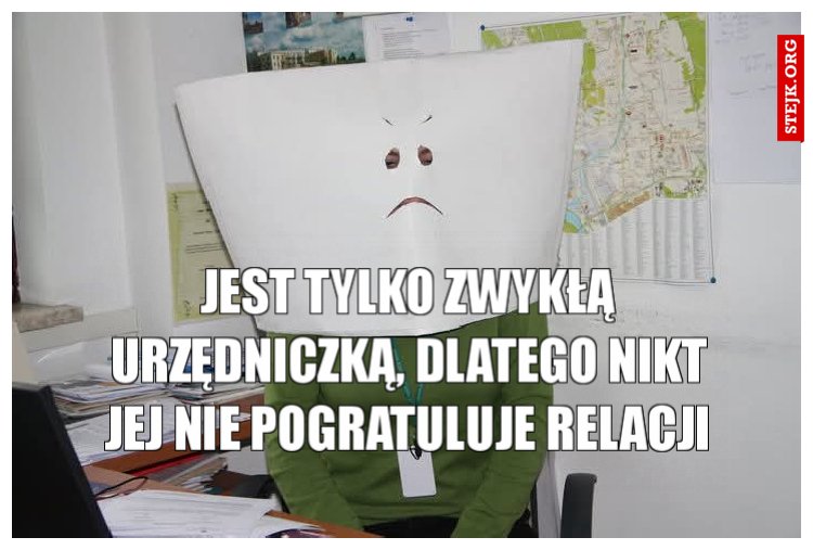 Jest tylko zwykłą urzędniczką, dlatego nikt jej nie pogratuluje relacji