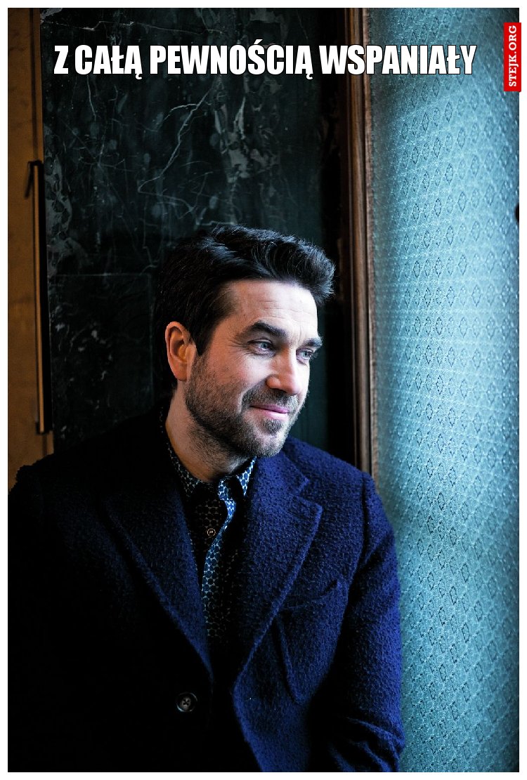 Z całą pewnością wspaniały