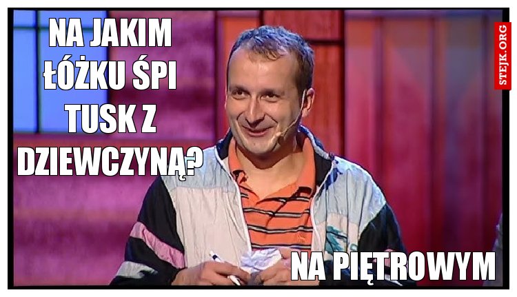 Na jakim łóżku śpi Tusk z dziewczyną?