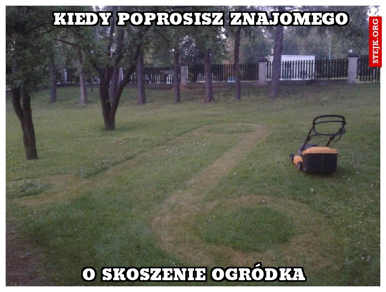 KIEDY POPROSISZ ZNAJOMEGO