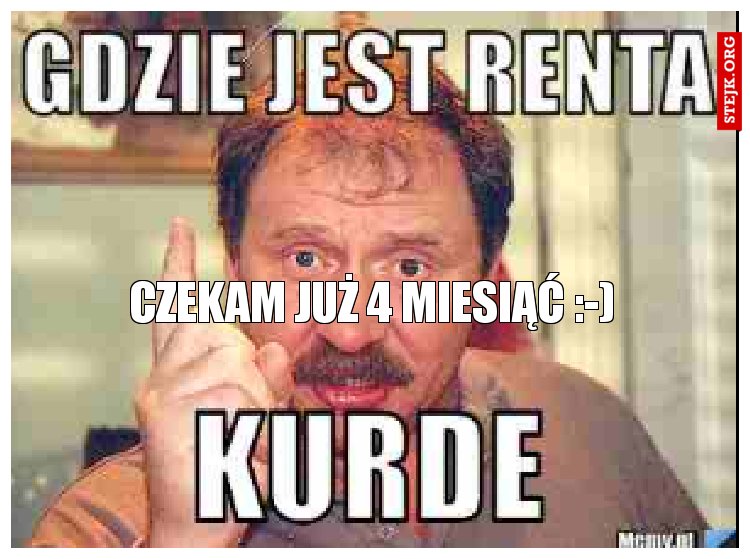 CZEKAM JUŻ 4 MIESIĄĆ :-)