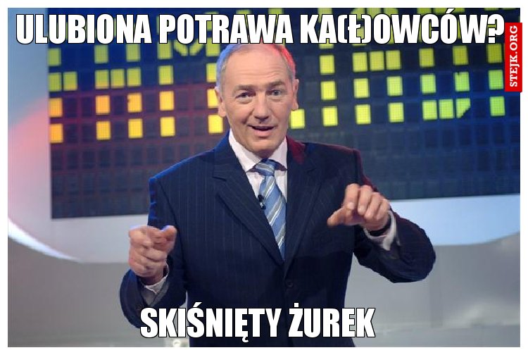 Ulubiona potrawa ka(ł)owców?