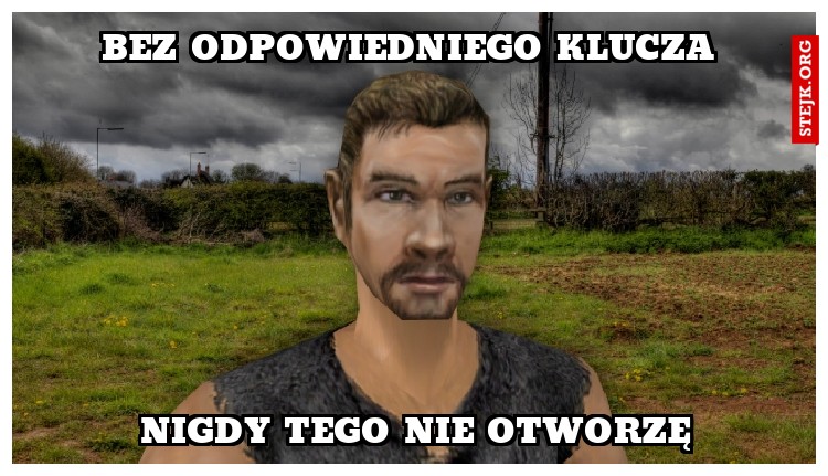 Bez odpowiedniego klucza